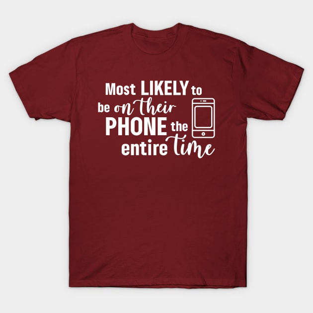 Most Likely to Be On Their Phone - White T-Shirt by Garden Avenue Designs